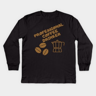 Professional coffee drinker Kids Long Sleeve T-Shirt